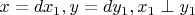 $x=dx_1, y=dy_1, x_1\perp y_1$