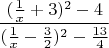 $$\frac{(\frac1x+3)^2-4}{(\frac1x-\frac32)^2-\frac{13}{4}}$$