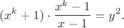 $$ (x^k+1)\cdot \dfrac{x^k-1}{x-1}=y^2.$$