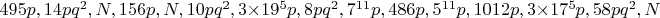 $495p,14pq^2,N,156p,N,10pq^2,3\times19^5p,8pq^2,7^{11}p,486p,5^{11}p,1012p,3\times17^5p,58pq^2,N$