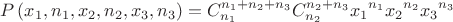 $$\[P\left( {{x}_{1}},{{n}_{1}},{{x}_{2}},{{n}_{2}},{{x}_{3}},{{n}_{3}} \right)=C_{{{n}_{1}}}^{{{n}_{1}}+{{n}_{2}}+{{n}_{3}}}C_{{{n}_{2}}}^{{{n}_{2}}+{{n}_{3}}}{{x}_{1}}^{{{n}_{1}}}{{x}_{2}}^{{{n}_{2}}}{{x}_{3}}^{{{n}_{3}}}\]$$