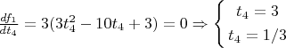 $\frac{df_1}{dt_4}=3(3t_4^2-10t_4+3)=0\Rightarrow \left\{
\begin{gathered}
 t_4=3\\
 t_4=1/3 \\
\end{gathered}
\right.$