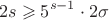 $$2s \geqslant 5^{s-1}\cdot 2\sigma$$
