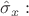 $\hat \sigma_x:$