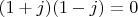 $(1+j)(1-j)=0$