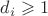 $d_i \geqslant 1$ $d_i \geqslant 1$