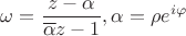 $\omega = \dfrac{z-\alpha}{\overline{\alpha}z-1},\alpha=\rho e^{i\varphi}$