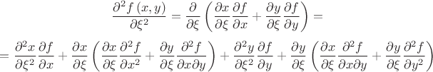 $$\frac{{{\partial ^2}f\left( {x,y} \right)}}{{\partial {\xi ^2}}} = \frac{\partial }{{\partial \xi }}\left( {\frac{{\partial x}}{{\partial \xi }}\frac{{\partial f}}{{\partial x}} + \frac{{\partial y}}{{\partial \xi }}\frac{{\partial f}}{{\partial y}}} \right) = $$$$ = \frac{{{\partial ^2}x}}{{\partial {\xi ^2}}}\frac{{\partial f}}{{\partial x}} + \frac{{\partial x}}{{\partial \xi }}\left( {\frac{{\partial x}}{{\partial \xi }}\frac{{{\partial ^2}f}}{{\partial {x^2}}} + \frac{{\partial y}}{{\partial \xi }}\frac{{{\partial ^2}f}}{{\partial x\partial y}}} \right) + \frac{{{\partial ^2}y}}{{\partial {\xi ^2}}}\frac{{\partial f}}{{\partial y}} + \frac{{\partial y}}{{\partial \xi }}\left( {\frac{{\partial x}}{{\partial \xi }}\frac{{{\partial ^2}f}}{{\partial x\partial y}} + \frac{{\partial y}}{{\partial \xi }}\frac{{{\partial ^2}f}}{{\partial {y^2}}}} \right)$$