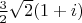 $\frac {3}{2}\sqrt {2}(1+i)$