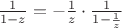 ${1\over 1-z}=-{1\over z}\cdot{1\over1-{1\over z}}$