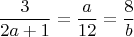 $$
\frac{3}{2a+1}=\frac{a}{12}=\frac{8}{b}
$$