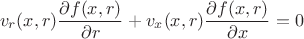 $$ v_r(x,r) \frac{\partial f(x,r)}{\partial r} +v_x(x,r) \frac{\partial f(x,r)}{\partial x}=0$$