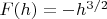 $F(h)=-h^{3/2}$