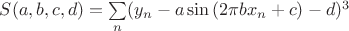 $S(a,b,c,d)=\sum\limits_n(y_n-a\sin{(2\pi bx_n+c)-d)^3}$