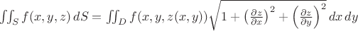 $\iint_S f(x, y, z) \, dS = \iint_D f(x, y, z(x, y)) \sqrt{1 + \left(\frac{\partial z}{\partial x}\right)^2 + \left(\frac{\partial z}{\partial y}\right)^2} \, dx \, dy$