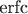 $\text{erfc}$