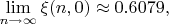 $\lim\limits_{ n\to \infty}\xi(n,0)\approx0.6079,$