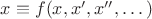 $x\equiv f(x,x',x'',\dots)$