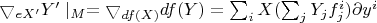 $\bigtriangledown_{e X'} Y' \mid_M=\bigtriangledown_{df(X)} df(Y)=\sum_{i} X( \sum_j Y_j f_{j}^{i}) \partial y^i$