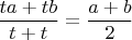 $\dfrac{ta+tb}{t+t} = \dfrac{a+b}{2}$