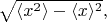 $\sqrt{\langle x^2\rangle-\langle x\rangle^2},$