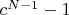 $c^{N-1}-1$