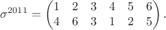 $$\sigma^{2011} = \begin{pmatrix}
  1 & 2 & 3 & 4 & 5 & 6\\
  4 & 6 & 3 & 1 & 2 & 5
\end{pmatrix}.$$