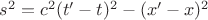 $s^2=c^2(t'-t)^2-(x'-x)^2$