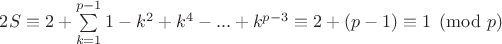 $2S\equiv 2+\sum\limits_{k=1}^{p-1}1-k^2+k^4-...+k^{p-3}\equiv 2+(p-1)\equiv 1\pmod p$
