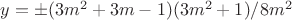 $y= \pm (3m^2+3m-1)(3m^2+1)/8m^2$