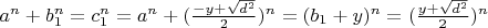 $a^n + b_1^n = c_1^n = a^n + (\frac{- y + \sqrt{d^2}}{2})^n = (b_1 + y)^n = (\frac{y + \sqrt{d^2} }{2})^n $
