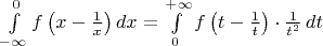 $\int\limits_{-\infty}^0f\left(x-{1\over x}\right)dx=\int\limits_0^{+\infty}f\left(t-{1\over t}\right)\cdot{1\over t^2}\,dt$