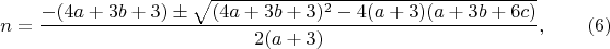 $$n=\frac{-(4a+3b+3)\pm\sqrt{(4a+3b+3)^2-4(a+3)(a+3b+6c)}}{2(a+3)},\eqno(6)$$