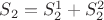 $S_2=S_2^1+S_2^2$