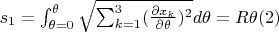 $s_1=\int_{\theta=0}^{\theta}\sqrt{\sum_{k=1}^3(\frac{\partial x_k}{\partial \theta})^2}d\theta=R\theta\eqno(2)$