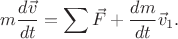 $$m\dfrac{d\vec{v}}{dt}=\sum\vec{F}+\dfrac{dm}{dt}\vec{v}_1.$$