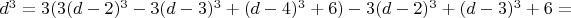 $d^3=3(3(d-2)^3-3(d-3)^3+(d-4)^3+6)-3(d-2)^3+(d-3)^3+6=$