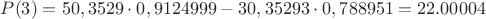 $P(3) = 50,3529 \cdot  0,9124999 - 30,35293 \cdot 0,788951 = 22.00004$