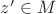 $z'\in M$