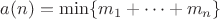 $a(n) = \min\{ m_1 + \dots + m_n \}$