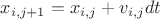 $x_{i,j+1}=x_{i,j}+v_{i,j} dt$