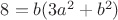 $8=b(3a^2+b^2)$