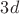 $3d $