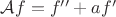 $\mathcal Af = f''+af'$