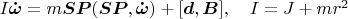 $I\boldsymbol {\dot \omega}=m\boldsymbol {SP}(\boldsymbol {SP},\boldsymbol {\dot\omega})+[\boldsymbol d,\boldsymbol B],\quad I=J+mr^2\qquad$