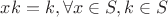 $xk = k, \forall x \in S, k \in S$