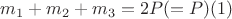 $m_1 +m_2 +m_3 = 2P  или (= P)\engo(1)$