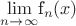 $ \lim\limits_{n\rightarrow\infty}^{$f_{n}(x)}$