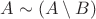 $A \sim (A \setminus B) $