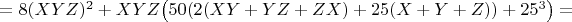 $=8(XYZ)^2+XYZ\big(50(2(XY+YZ+ZX)+25(X+Y+Z))+25^3\big)=$